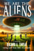 We Are The Aliens: Saving Earth from Alien AI Conquest