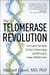 The Telomerase Revolution - The Enzyme That Holds the Key to Human Aging . . . and Will Soon Lead to Longer, Healthier Lives