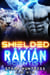 Shielded by the Rakian Scientist - Rakian Warrior Mates, #4