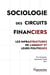 Sociologie des circuits financiers - Les infrastructures de l’argent et leurs politiques