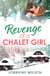 Revenge of a Chalet Girl - (A Novella)
