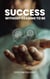 Success Without Ceasing to Be - Caring for your Future, #1