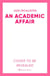 An Academic Affair - a rivals to lovers workplace romance heating up the classroom