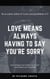 Love Means Always Having to Say You're Sorry