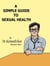 A Simple Guide to Sexual Health - A Simple Guide to Medical Conditions, #8
