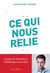 Ce qui nous relie. Jusqu'où Internet changera nos vies ?