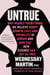 Untrue - Why Nearly Everything We Believe About Women, Lust, and Infidelity Is Wrong and How the New Science Can Set Us Free