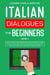 Italian Dialogues for Beginners Book 2: Over 100 Daily Used Phrases & Short Stories to Learn Italian in Your Car. Have Fun and Grow Your Vocabulary with Crazy Effective Language Learning Lessons - Italian for Adults, #2
