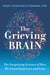 The Grieving Brain - The Surprising Science of How We Learn from Love and Loss