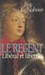 Le Régent - Libéral et libertin