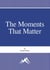 The Moments That Matter