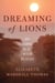 Dreaming of Lions - My Life in the Wild Places