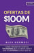 Ofertas de $100M: Cómo presentar ofertas tan buenas que la gente sienta que es estúpida si dice que no - Acquisition.com $100M Series