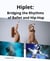 Hiplet: Bridging the Rhythms of Ballet and Hip-Hop