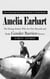 Amelia Earhart: Learn Interesting Facts About the Story of Amelia Earhart (The Daring Aviator Who Set New Records and Broke Gender Barriers Forever)