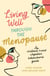 Living Well Through The Menopause - An evidence-based cognitive behavioural guide