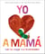 Yo amo a Mamá, con La Oruga Muy Hambrienta (I Love Mom with The Very Hungry Caterpillar Spanish Edition)