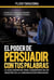 El Poder de Persuadir con tus Palabras - Maestría en Oratoria y Comunicación Persuasiva, #2