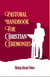Pastoral Handbook For Christian Ceremonies