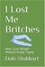 I Lost Me Britches: How I Lost Weight Without Really Trying