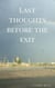 Last Thoughts Before The Exit