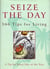 Seize The Day - 366 Tips for Living