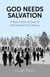 God Needs Salvation - A New Vision of God for the Twenty First Century