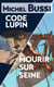 Mourir sur Seine - Code Lupin - Deux best-sellers réunis en un volume inédit !