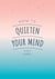 How to Quieten Your Mind - Tips, Quotes and Activities to Help You Find Calm