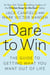 Dare to Win - The Guide to Getting What You Want Out of Life