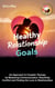 Healthy Relationship Goals: An Approach to Couples Therapy by Mastering Communication, Resolving Conflict and Finding the Love in Relationships