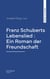 Franz Schuberts Lebenslied : Ein Roman der Freundschaft