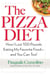 The   Pizza Diet - How I Lost 100 Pounds Eating My Favorite Food--And You Can Too!