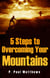 5 Steps to Overcoming Your Mountains