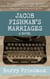 Jacob Fishman's Marriages