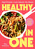 Healthy in One - 80 delicious, easy one-pot recipes with macros and tracking barcodes