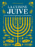 La cuisine juive - Toutes les recettes et traditions de la cuisine ashkénaze