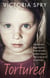 Tortured - Abused and neglected by Britain’s most sadistic mum. This is my story of survival.