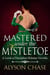 Mastered Under the Mistletoe - Lords of Discipline, #3.5