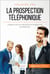 La prospection téléphonique - 4 étapes-clés pour décrocher un rendez-vous par téléphone