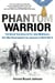 Phantom Warrior - The Heroic True Story of Private John McKinney's One-Man Stand Against theJapanese in World War II