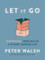 Let It Go - Downsizing Your Way to a Richer, Happier Life