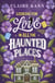 Looking for Love in All the Haunted Places - A perfectly cosy and spooky slow-burn romance, perfect for fans of opposites-attract, found family, and slow-burn romcoms in 2025