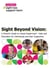 Sight Beyond Vision: Childrens and Young A Parent’s Guide to Visual Impairment - Help and Education for Individuals and their Supporters