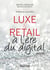 Luxe et Retail - 2e éd. - à l'ère du digital