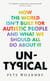 Untypical - How the world isn’t built for autistic people and what we should all do about it