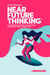 Near Future Thinking: The Difference Between Leading Trends or Being Dragged Along by Them.