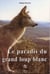 Le paradis du grand loup blanc