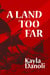 A Land Too Far