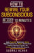 How to Rewire your Subconscious in just ten Minutes - How to Transform Your Life in 10 Minutes a Day, #2